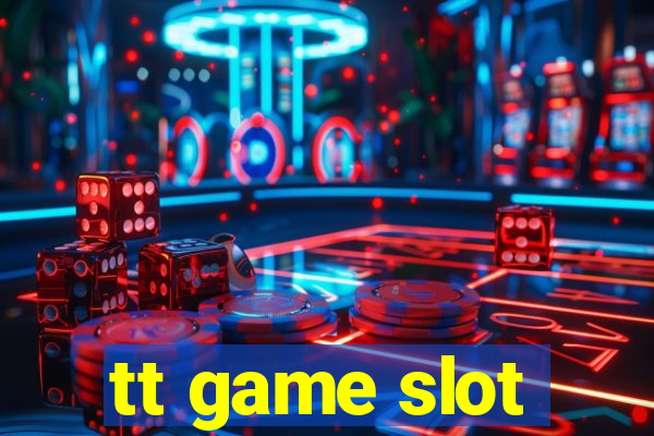 tt game slot